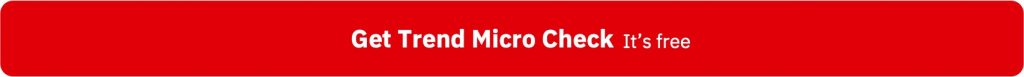 Get Trend Micro Check it's free